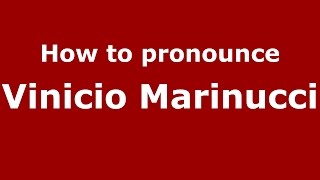 How to pronounce Vinicio Marinucci