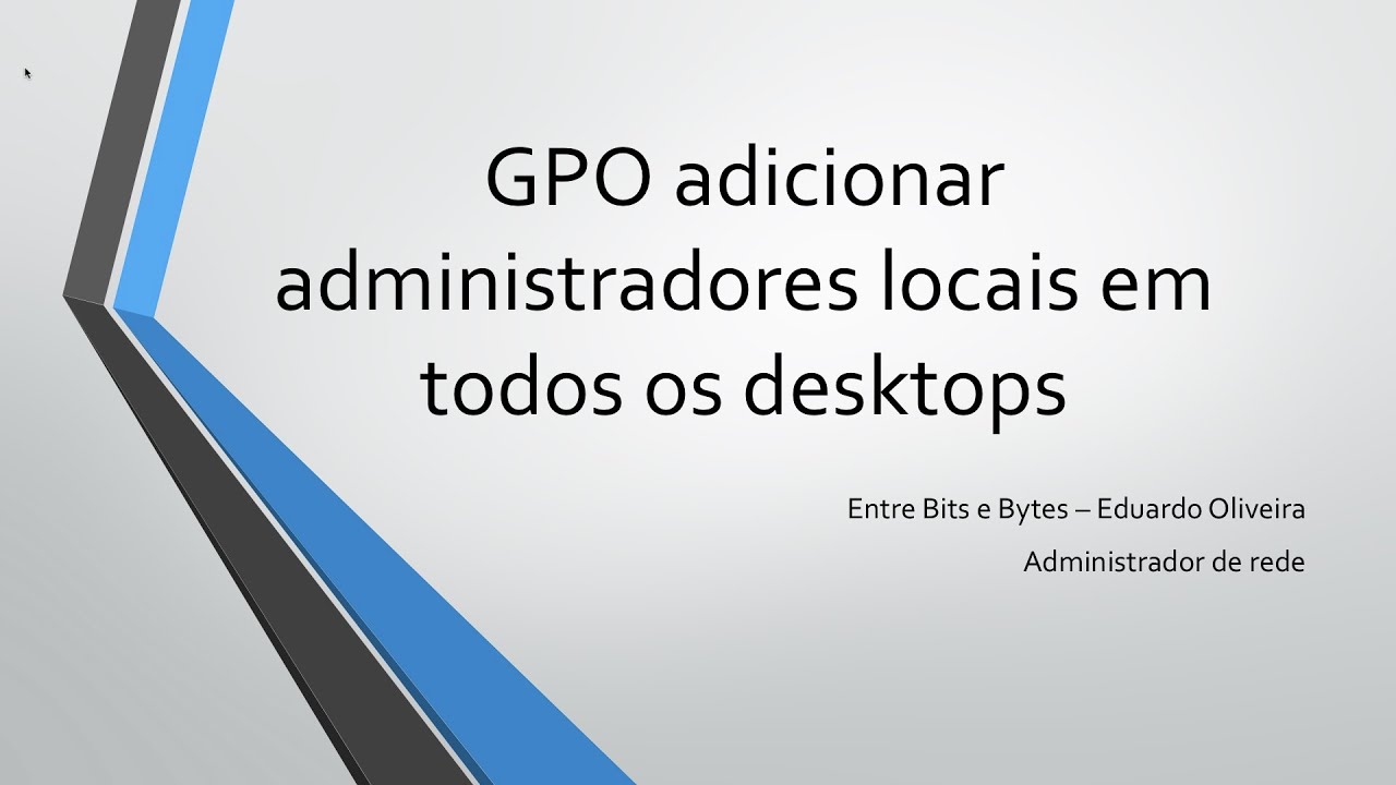 GPO adicionar administradores  locais em todos desktops