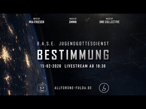 B.A.S.E. - Jugendgottesdienst | BESTIMMUNG | 15.02.20 | DMMK, Mia Friesen, ONE COLLECTIVE