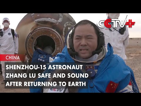 Shenzhou-15 Astronaut Zhang Lu Safe and Sound After Returning to Earth