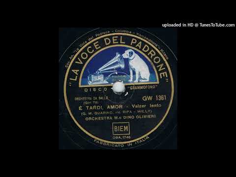 E' Tardi, Amor - Orchestra M.o Dino Olivieri