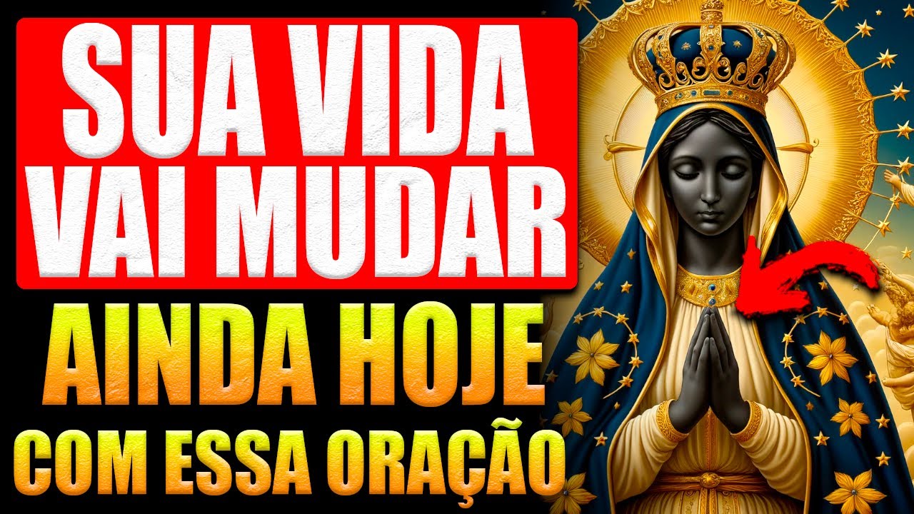 🛑ESSA ORAÇÃO VAI TRAZER SEU MILAGRE MAIS PROFUNDO - NOSSA SENHORA APARECIDA