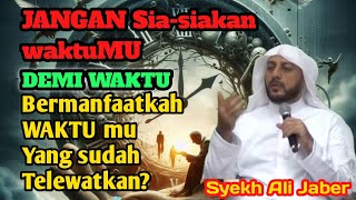 Download lagu Ceramah Syekh Ali Jaber Jangan sia-siakan Waktumu | DEMI WAKTU @MEDIAVID24-h3z mp3