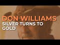 Don Williams - Silver Turns To Gold (Official Audio)