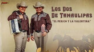 Los Dos De Tamaulipas - Corrido El Perico y La Valentina (Audio Oficial)