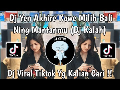 DJ YEN AKHIRE KOWE MILIH BALI NING MANTANMU RULLY FVNKY | DJ KALAH MENGKANE VIRAL TIKTOK TERBARU  !!