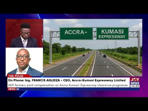 469 farmers paid compensation as Accra-Kumasi Expressway clearance progresses | The Pulse
