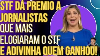 HILÁRIO: STF dá prêmio para jornalistas que mais elogiaram o STF e adivinha quem ganhou!