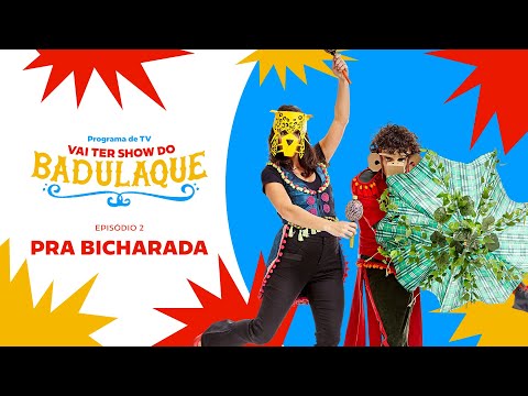 Vai ter Show do Badulaque #02 - Pra Bicharada