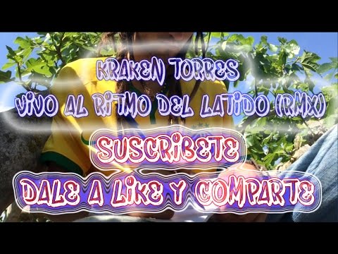 Kraken Torres - Vivo al ritmo del latido (Rmx)