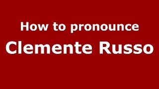 How to pronounce Clemente Russo