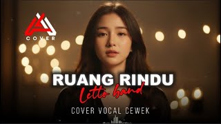Download lagu RUANG RINDU - LETTO BAND - VOCAL CEWEK By AL COVER mp3