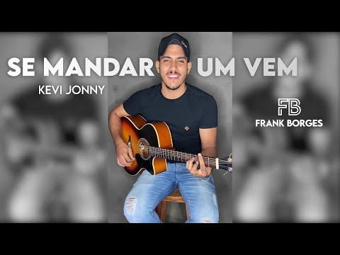 Se mandar um vem (Saudade Indignada) - Kevi Jonny (Frank Borges Cover)