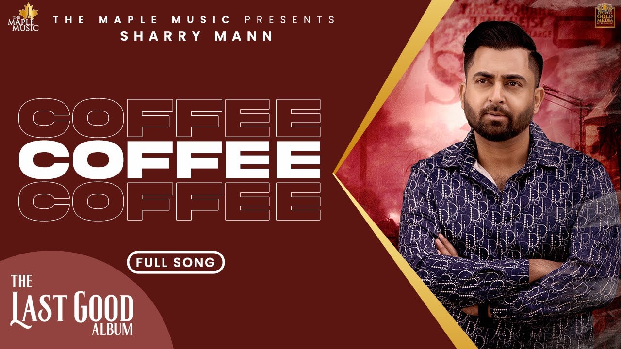 Coffee - (Official Audio) - Sharry Maan |Gora | Naaz | The Last Good Album