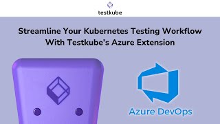 Download the video "Integrate Testkube Seamlessly With Azure for Kubernetes Testing"
