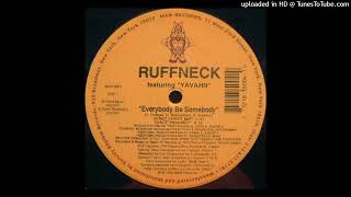 Ruffneck Featuring Yavahn - Everybody Be Somebody (Henry Street Mix)