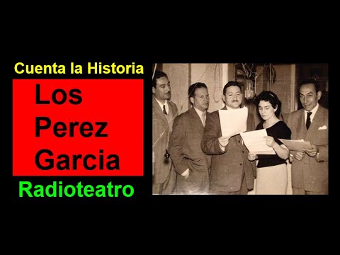 Los Perez Garcia Radioteatro - Cuenta la Historia