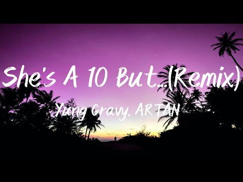 She's A 10 But...(Remix) - Yung Gravy, ARTAN (Lyrics)