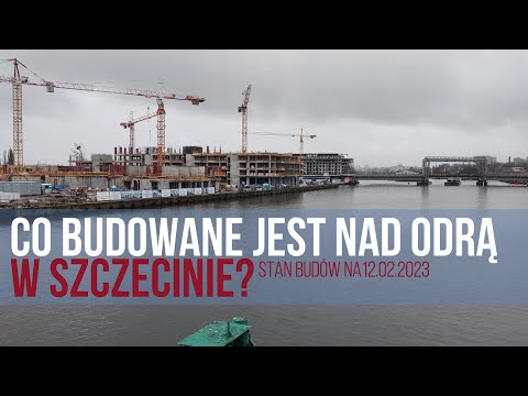 Co buduje się nad Odrą w Szczecinie?