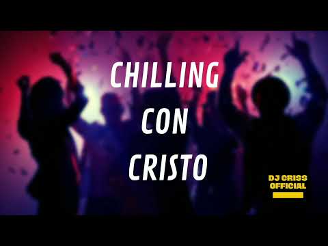 Chilling Con Cristo (Dembow V.4) - DjCriss