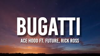 Ace Hood - Bugatti (Lyrics) ft. Future, Rick Ross | &quot;I woke up in a new Bugatti&quot;