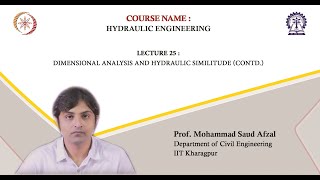 Lecture 25: Dimensional Analysis and Hydraulic Similitude (Contd.)