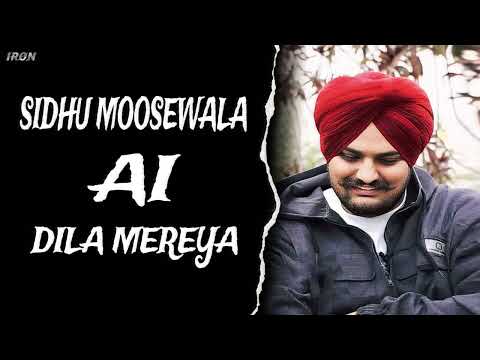 DILA MEREYA - SIDHU MOOSEWALA SIDHU AI VOICE ( ARJAN DHILLON ) MUSIC IRON BEATZ