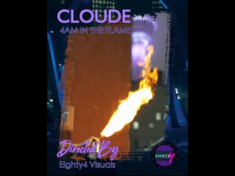CLOUDE - 4AM IN THE FLAME (Official Video)