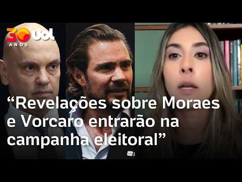 Revelações sobre Moraes e Vorcaro entrarão na campanha eleitoral | Letícia Casado
