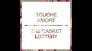Touché Amoré: The Casket Lottery (split with The Casket Lottery) Full Album