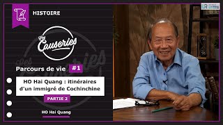 Causeries Histoire - Parcours de vie #1 - HO Hai Quang : itinéraires d'un immigré de Cochinchine - Partie 2