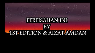 Download lagu AIZAT AMDAN & 1ST EDITION - PERPISAHAN INI (LIRIK) mp3