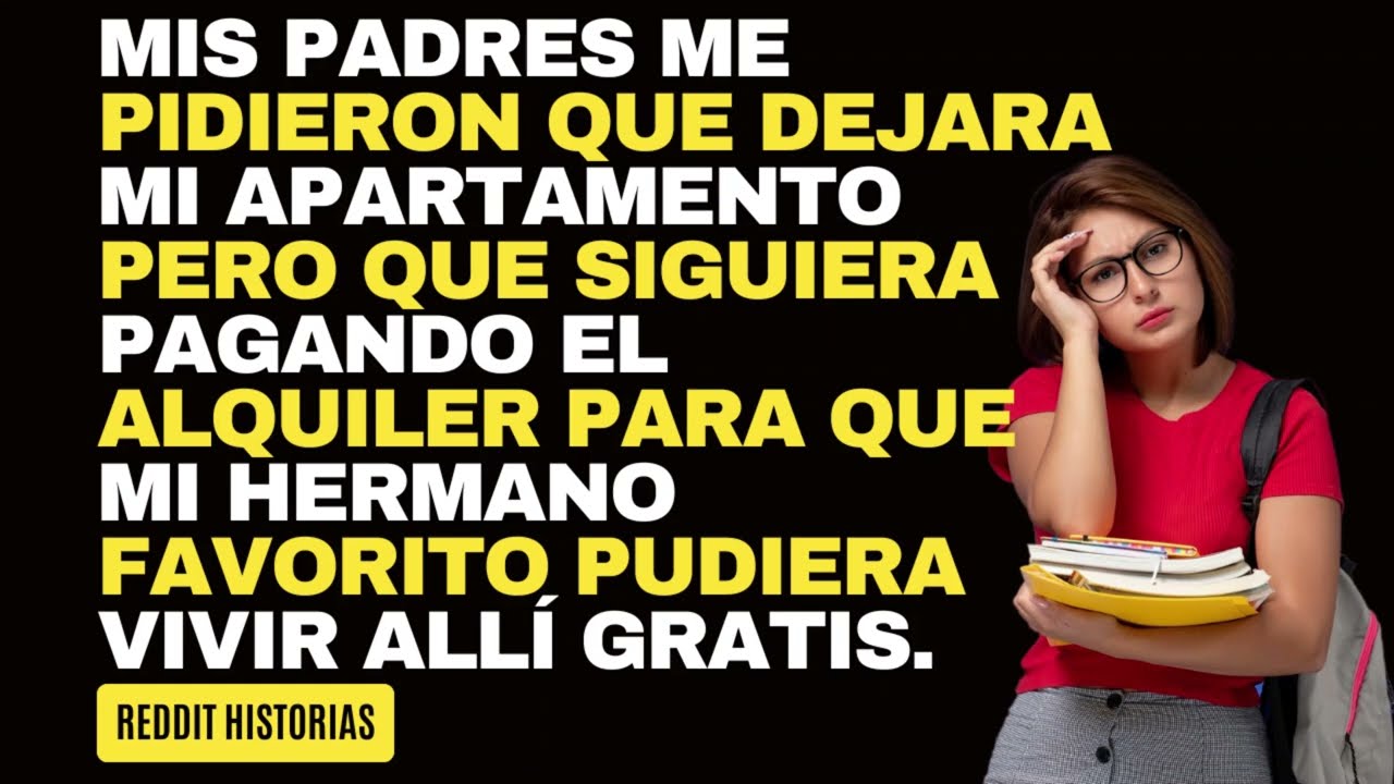 Mis padres me pidieron que dejara mi apartamento pero que siguiera pagando el alquiler para que mi..