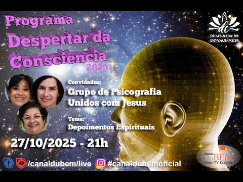 Programa Despertar da Consciência - Grupo de Psicografia Unidos com Jesus (129)