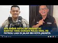 Aipda MP Ambarita, Banyak yang Kangen Polisi Viral Ini Patroli Lagi di Jalan Ibu Kota Jakarta