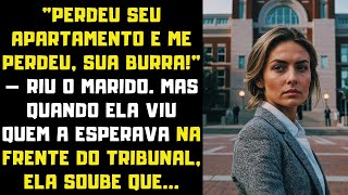 "Bom, Sua Burra, Você Ficou Sem Apartamento!" — Ria Seu Marido. Mas Quando Viu Quem...