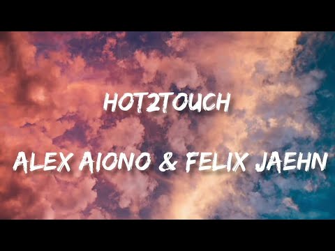 Hot2Touch - Alex Aiono & Felix Jaehn(lyric)