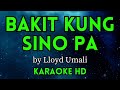 Bakit Kung Sino Pa - Lloyd Umali (HD Karaoke)