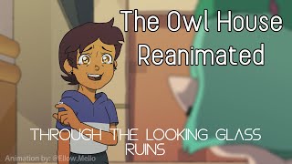 The Owl House Reanimated - Through the Looking Glass Ruins