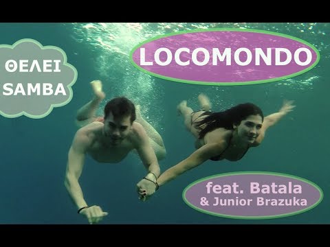Locomondo feat. Batala & Junior Brazuka - Θέλει Samba - Official Video Clip