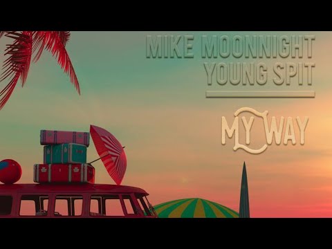 @MikeMoonnight  x @YoungSpit  - My Way