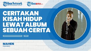 Sebuah Cerita, Album Perdana dari Mahen, Berisikan Kisah Perjalanan Asmara