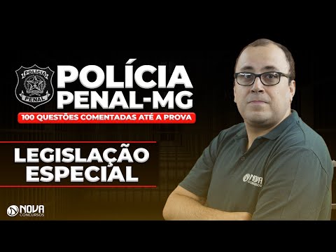 Concurso Polícia Penal MG 2021: Gabaritando Legislação Especial!