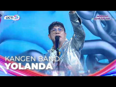 Kangen Band - Yolanda | SELEBRASI SPEKTAKULER HUT RCTI 36