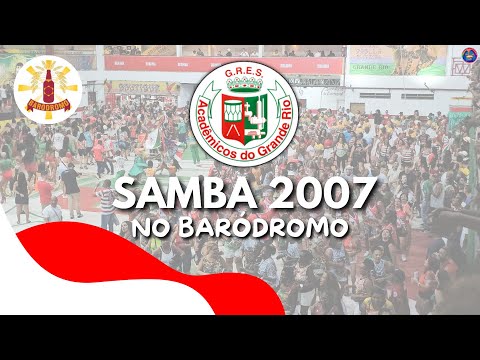 SAMBA DE 2007 NA GIRA DA GRANDE RIO NO BARÓDROMO