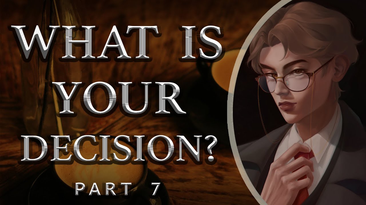 What is Your Decision? [Part 7]