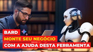 O Bard da Google sabe montar um plano de negócios para você?