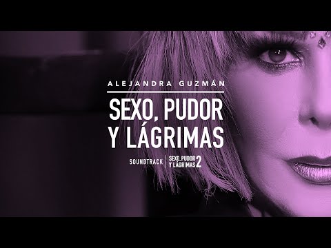 Alejandra Guzmán - Sexo, Pudor y Lágrimas (Banda Sonora Oficial)