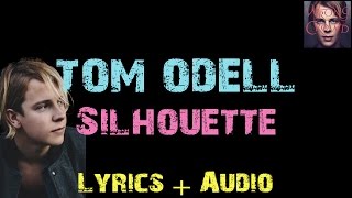 Tom Odell - Silhouette [ Lyrics ]