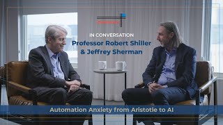 Professor Robert Shiller on Automation Anxiety from Aristotle to AI